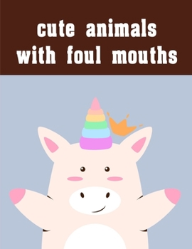 cute animals with foul mouths: Mind Relaxation Everyday Tools from Pets and Wildlife Images for Adults to Relief Stress, ages 7-9