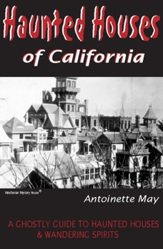 Paperback Haunted Houses of California: A Ghostly Guide to Haunted Houses & Wandering Spirits Book