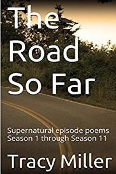 Paperback The Road So Far: Supernatural episode poems Season 1 through Season 11 Book