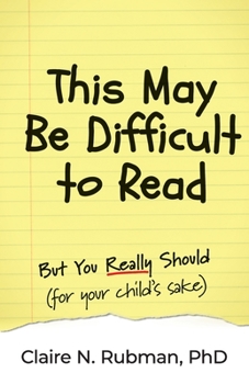 Paperback This May Be Difficult to Read: But You Really Should (for your child's sake) Book