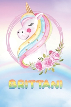 Brittani: Brittani's Unicorn Personal Custom Named Diary Planner Perpetual Calendar Notebook Journal 6x9 Personalized Customized Gift For Someone Who's Surname is Brittani Or First Name Is Brittani