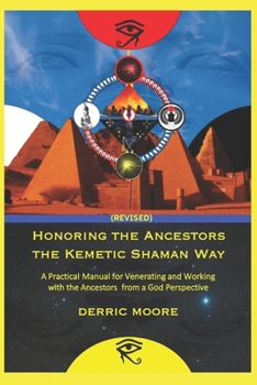 Paperback Honoring the Ancestors the Kemetic Shaman Way: A Practical Manual for Venerating and Working with the Ancestors from a God Perspective Book