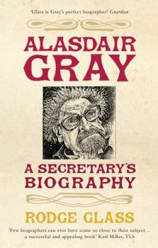 Paperback Alasdair Gray: A Secretary's Biography. Rodge Glass Book