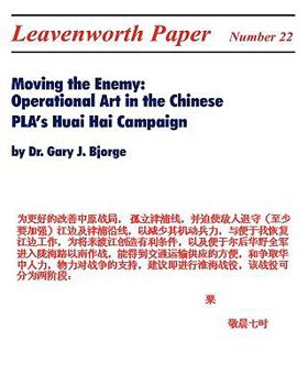 Paperback Moving the Enemy: Operational Art in the Chinese PLA's Huai Hai Campaign Book