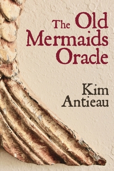 Paperback The Old Mermaids Oracle: A Guide to the Wisdom of the Old Sea and the New Desert Book