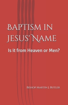 Baptism in Jesus' Name: Is it from Heaven or Men?