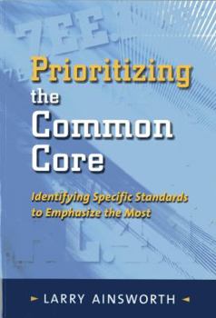 Paperback Prioritizing the Common Core: Identifying Specific Standards to Emphasize the Most Book