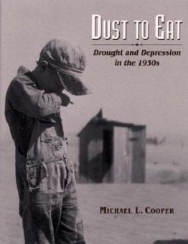Hardcover Dust to Eat: Drought and Depression in the 1930s Book