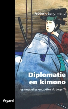 Les nouvelles enquêtes du Juge Ti. Diplomatie en Kimono - Book #14 of the Les Nouvelles Enquêtes du juge Ti