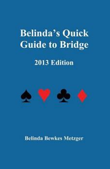 Paperback Belinda's Quick Guide to Bridge: 2013 Edition Book