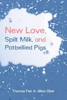 Paperback New Love, Spilt Milk, and Potbellied Pigs Book