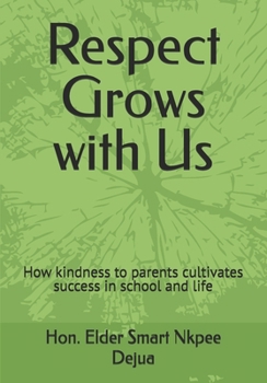 Respect Grows with Us: How kindness to parents cultivates success in school and life