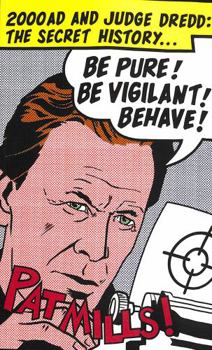 Paperback Be Pure! Be Vigilant! Behave!: 2000AD & Judge Dredd: The Secret History Book