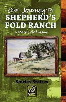 Paperback Our Journey To SHEPHERD'S FOLD RANCH: ... A Place Called Home Book