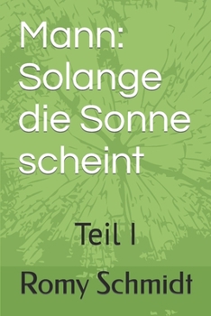 Paperback Mann: Solange die Sonne scheint: Teil I [German] Book