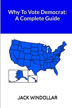 Paperback Why To Vote Democrat: A Complete Guide Book
