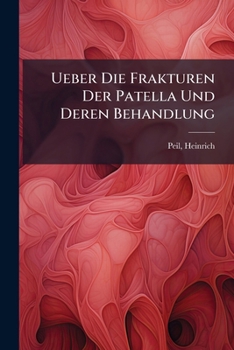 Paperback Ueber Die Frakturen Der Patella Und Deren Behandlung [German] Book