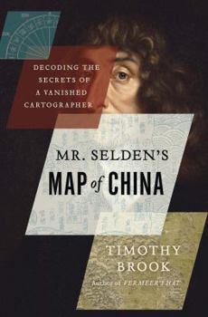 Hardcover Mr. Selden's Map of China: Decoding the Secrets of a Vanished Cartographer Book