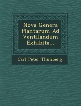 Nova Genera Plantarum Ad Ventilandum Exhibita...