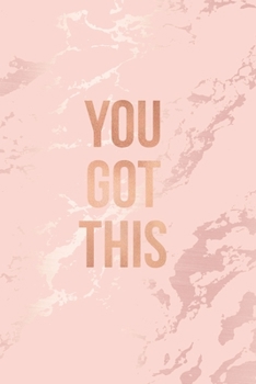 Paperback You Got This: Inspirational Quote Bullet Journal, Soft Pink Marble and Rose Gold - 6 x 9, 120 Dot Grid Pages Book