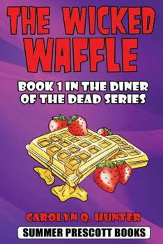 The Wicked Waffle - Book #1 of the Diner of the Dead