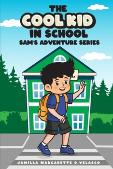 Paperback The Cool Kid In School: Sam's Adventure Series Book