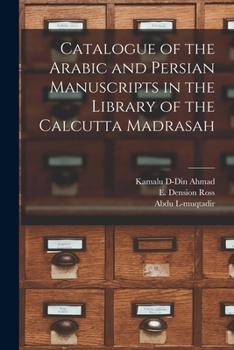 Paperback Catalogue of the Arabic and Persian Manuscripts in the Library of the Calcutta Madrasah Book