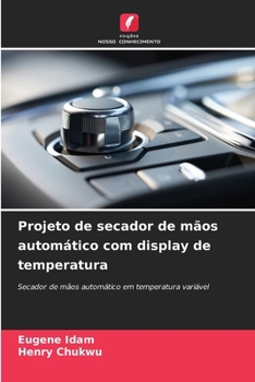 Projeto de secador de mãos automático com display de temperatura (Portuguese Edition)