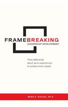 Paperback FrameBreaking Leadership Development: Think differently about work experiences to achieve more, faster. Book