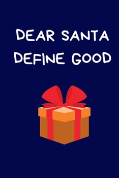 Paperback Dear Santa Define Good: Secret Santa Gifts For Coworkers Novelty Christmas Gifts for Colleagues Funny Naughty Rude Gag Notebook/Journal for Wo Book