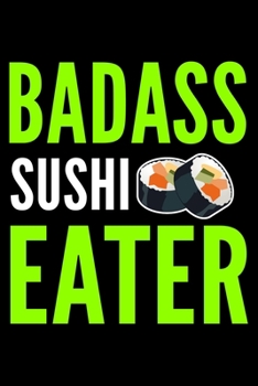 Paperback Badass Sushi Eater: Lined Notebook, Journal or Diary (Size 6x9) with 120 Pages Book