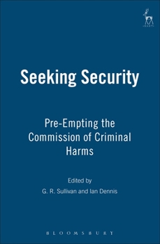 Hardcover Seeking Security: Pre-Empting the Commission of Criminal Harms Book