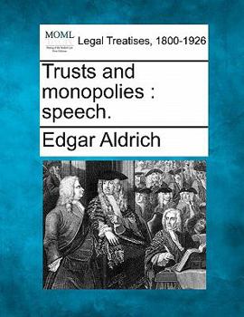 Trusts and monopolies: speech.