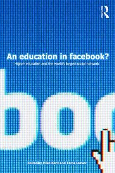 Paperback An Education in Facebook?: Higher Education and the World's Largest Social Network Book
