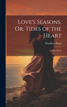 Hardcover Love's Seasons, Or, Tides of the Heart: In Nine Books Book