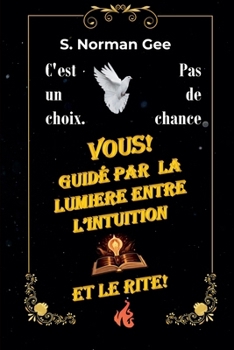 Guidé par L'Intuition, pas par le Rite! (French Edition)