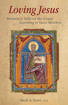 Paperback Loving Jesus: Monastery Talks on the Gospel According to Saint Matthew Volume 67 Book