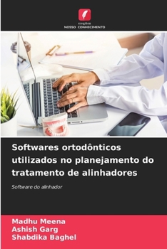 Softwares ortodônticos utilizados no planejamento do tratamento de alinhadores (Portuguese Edition)