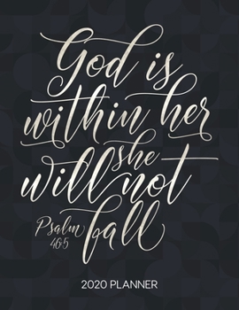 Paperback God Is Within Her She Will Not Fall Psalm 46: 5 2020 Planner: Weekly Planner with Christian Bible Verses or Quotes Inside Book