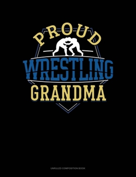 Paperback Proud Wrestling Grandma: Unruled Composition Book