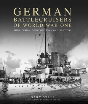 Paperback German Battlecruisers of World War One: Their Design, Construction and Operations Book