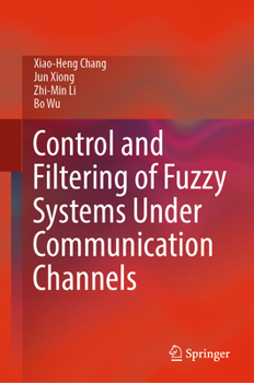 Hardcover Control and Filtering of Fuzzy Systems Under Communication Channels Book