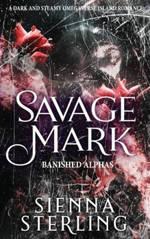 Paperback Savage Mark: A Dark and Steamy Omegaverse Island Romance Book