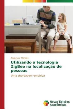 Paperback Utilizando a tecnologia ZigBee na localização de pessoas [Portuguese] Book