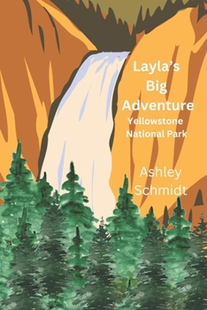 Layla's Big Adventure: Yellowstone National Park