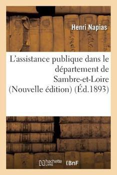 Paperback L'Assistance Publique Dans Le Département de Sambre-Et-Loire Nouvelle Édition [French] Book