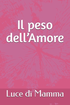 Paperback Il peso dell'Amore [Italian] Book