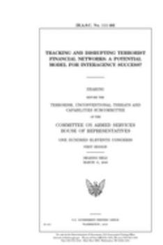Paperback Tracking and disrupting terrorist financial networks: a potential model for interagency success? Book