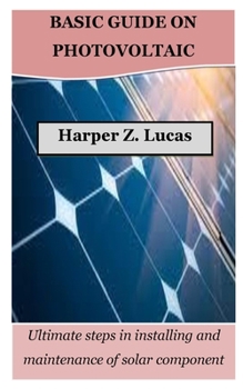 Paperback Basic Guide on Photovoltaic: Ultimate steps in installing and maintenance of solar component Book