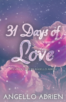 Paperback 31 Days of Love: Poems of Love By Angello Adrien Book